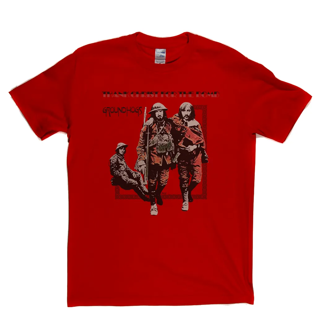 Groundhogs Thank Christ For The Bomb T-Shirt